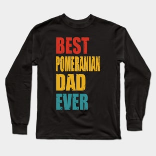 Vintage Best Pomeranian Dad Ever Long Sleeve T-Shirt